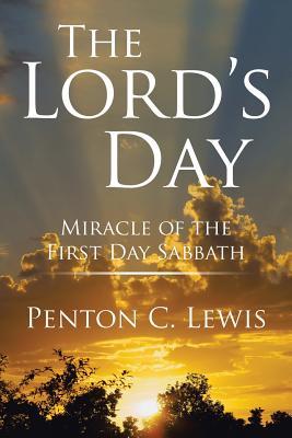 Read The Lord's Day: Miracle of the First Day Sabbath - Penton C Lewis file in ePub