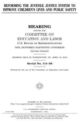 Full Download Reforming the Juvenile Justice System to Improve Children's Lives and Public Safety - U.S. Congress | PDF