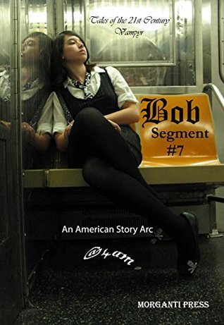 Download Bob: Segment #7 (Tales of the 21st Century Vampyr) - @4am | PDF