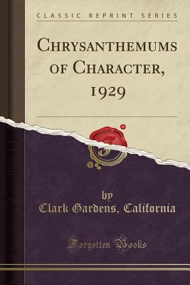 Read Online Chrysanthemums of Character, 1929 (Classic Reprint) - Clark Gardens California | ePub