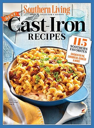 Read SOUTHERN LIVING Best Cast Iron Recipes: 115 Southern Favorites - Southern Living Inc. file in PDF