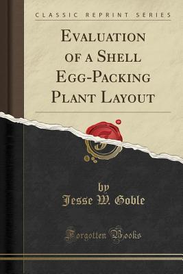 Full Download Evaluation of a Shell Egg-Packing Plant Layout (Classic Reprint) - Jesse W Goble file in ePub