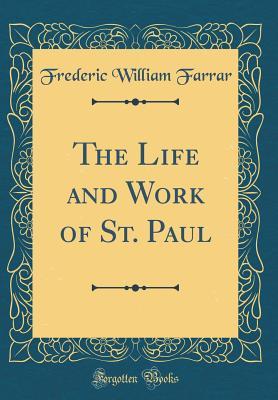 Read The Life and Work of St. Paul (Classic Reprint) - Frederic W. Farrar file in PDF