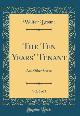 Read The Ten Years' Tenant, Vol. 3 of 3: And Other Stories (Classic Reprint) - Walter Besant file in PDF