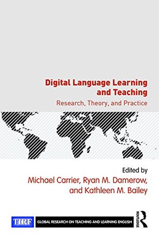 Full Download Digital Language Learning and Teaching: Research, Theory, and Practice (Global Research on Teaching and Learning English) - Michael Carrier | ePub