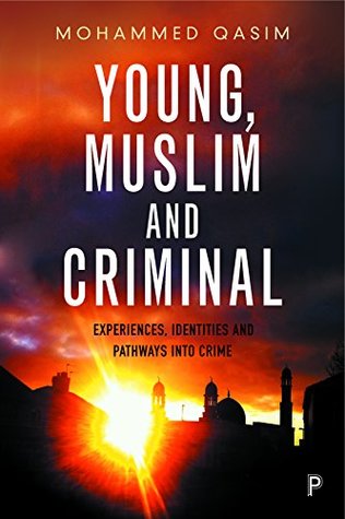 Download Young, Muslim and criminal: Experiences, identities and pathways into crime - MOHAMMED QASIM | ePub