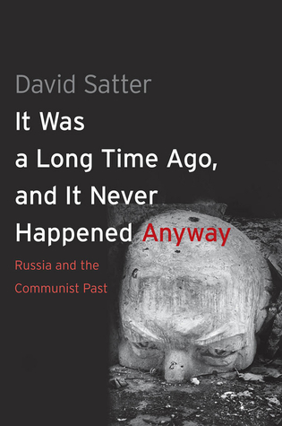 Read It Was a Long Time Ago, and It Never Happened Anyway: Russia and the Communist Past - David Satter file in PDF