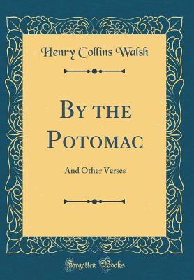Download By the Potomac: And Other Verses (Classic Reprint) - Henry Collins Walsh | ePub