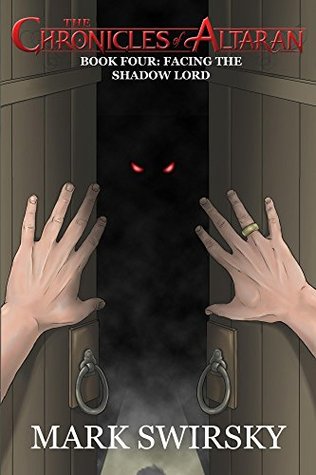 Full Download The Chronicles of Altaran: Book Four: Facing the Shadow Lord - Mark a Swirsky | PDF
