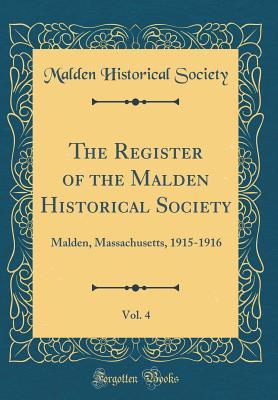 Download The Register of the Malden Historical Society, Vol. 4: Malden, Massachusetts, 1915-1916 (Classic Reprint) - Malden Historical Society file in ePub