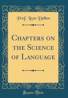Read Chapters on the Science of Language (Classic Reprint) - Leon Delbos file in ePub