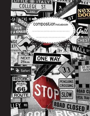 Read Online Composition Notebook, 8.5 X 11, 110 Pages: One Way Stop: (School Notebooks) -  | ePub