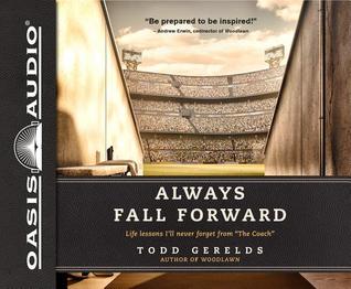 Read Always Fall Forward (Library Edition): Life Lessons I'll Never Forget from The Coach - Todd Gerelds file in ePub