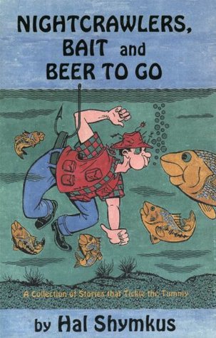 Download Nightcrawlers, Bait, and Beer to Go: A Collection of Stories That Tickle the Tummy - Hal Shymkus file in ePub