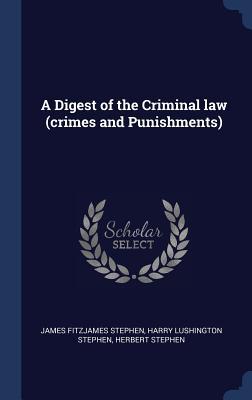 Download A Digest of the Criminal Law (Crimes and Punishments) - James Fitzjames Stephen file in PDF