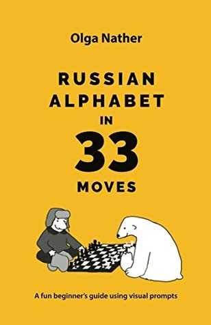 Full Download RUSSIAN ALPHABET IN 33 MOVES: A fun beginner’s guide with visual prompts - Olga Nather file in PDF
