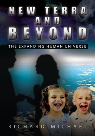 Read Online New Terra and Beyond: The Expanding Human Universe - Richard Michael | PDF