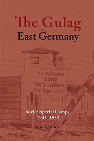 Download The Gulag in East Germany: Soviet Special Camps, 1945-1950 - Ulrich Merten | ePub