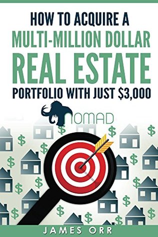 Download How to Acquire a Multi-Million Dollar Real Estate Portfolio with just $3,000 - James Orr file in ePub