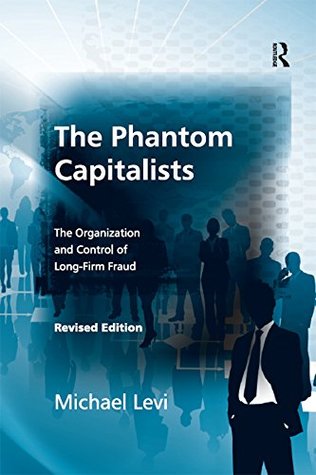 Read The Phantom Capitalists: The Organization and Control of Long-Firm Fraud - Michael Levi file in PDF
