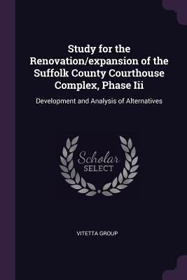 Read Study for the Renovation/Expansion of the Suffolk County Courthouse Complex, Phase III: Development and Analysis of Alternatives - Vitetta Group file in ePub