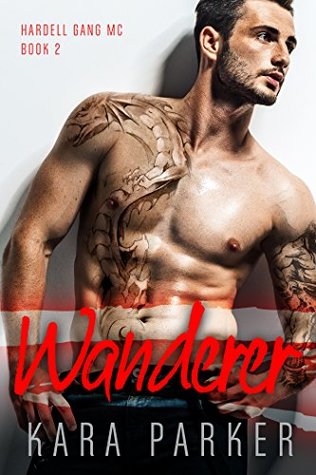 Full Download Wanderer: A Bad Boy Baby Motorcycle Club Romance (Hardell Gang MC Book 2) - Kara Parker file in PDF