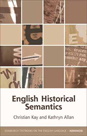 Read Online English Historical Semantics (Edinburgh Textbooks on the English Language Advanced EUP) - Christian Kay | PDF