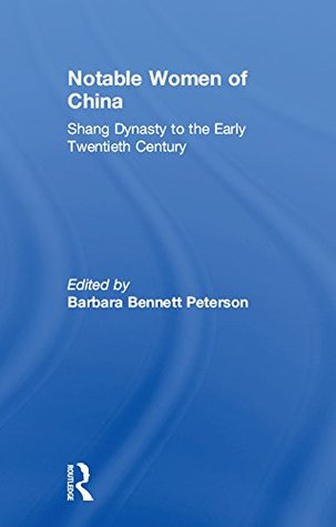 Read Notable Women of China: Shang Dynasty to the Early Twentieth Century - Barbara Bennett Peterson | ePub