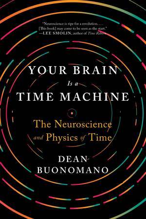 Read Your Brain Is a Time Machine: The Neuroscience and Physics of Time - Dean Buonomano file in PDF