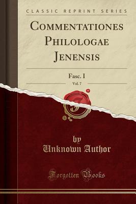Full Download Commentationes Philologae Jenensis, Vol. 7: Fasc. I (Classic Reprint) - Unknown file in ePub