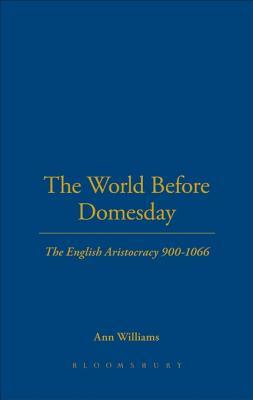 Read The World Before Domesday: The English Aristocracy 900-1066 - Ann Williams | PDF