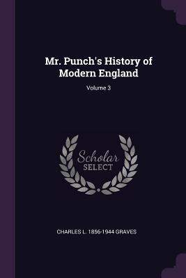 Full Download Mr. Punch's History of Modern England; Volume 3 - Charles L. Graves | PDF