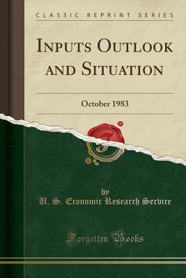 Read Online Inputs Outlook and Situation: October 1983 (Classic Reprint) - U S Economic Research Service file in ePub