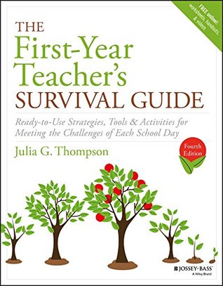 Read The First-Year Teacher's Survival Guide: Ready-to-Use Strategies, Tools & Activities for Meeting the Challenges of Each School Day (J-B Ed: Survival Guides) - Julia G. Thompson file in ePub