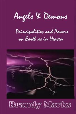 Download Angels and Demons: Principalities and Powers on Earth as in Heaven - Brandy A. Marks file in ePub