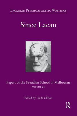 Read Online Since Lacan: Papers of the Freudian School of Melbourne: Volume 25 - Linda Clifton file in PDF