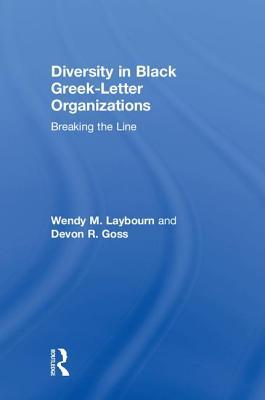 Read Online Diversity in Black Greek Letter Organizations: Breaking the Line - Wendy Marie Laybourn | ePub