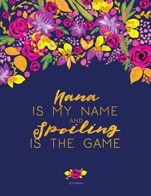 Download Journal - Nana Is My Name and Spoiling Is the Game: Navy Blue, Fuchsia Pink, and Faux Gold Notebook 8.5 X 11 -  file in ePub