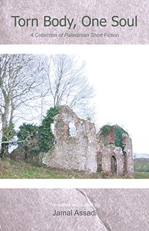 Read Online Torn Body, One Soul: A Collection of Palestinian Short Fiction - Jamal Assadi file in PDF