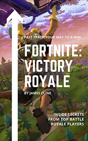 Read Online Fortnite: Victory Royale: Fast Track Your Way To A Win - James Cline | ePub