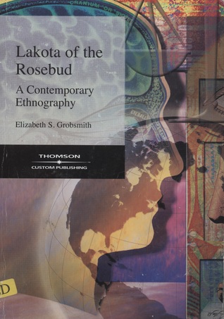 Read Online Lakota of the Rosebud: A Contemporary Ethnography - Elizabeth S. Grobsmith | PDF