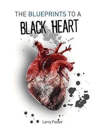 Read Online The Blueprints to a Black Heart: A Collection of Poems - Larry Foster file in PDF