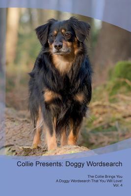 Full Download Collie Presents: Doggy Wordsearch The Collie Brings You A Doggy Wordsearch That You Will Love! Vol. 4 - Doggy Puzzles | PDF