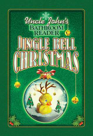 Read Uncle John's Bathroom Reader Jingle Bell Christmas - Bathroom Readers' Institute | PDF