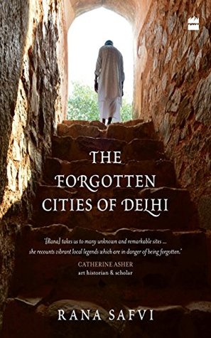 Read The Forgotten Cities of Delhi: Book Two in the Where Stones Speak trilogy - Rana Safvi file in ePub
