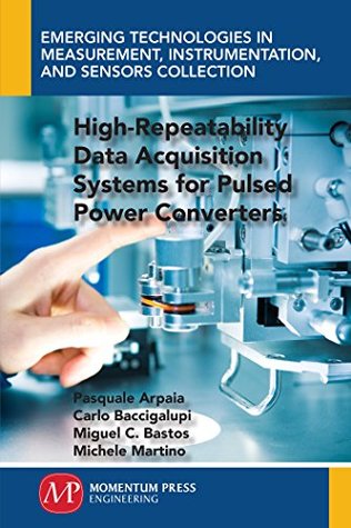 Read High-Repeatability Data Acquisition Systems for Pulsed Power Converters - Pasquale Arpaia | PDF