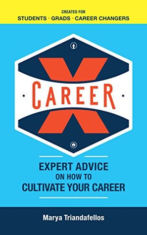 Read Career X: Expert Advice on How to Cultivate Your Career - Marya Triandafellos file in PDF