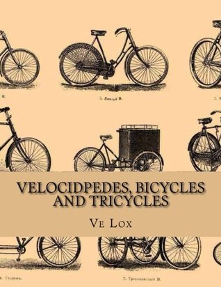 Read Online Velocidpedes, Bicycles and Tricycles: How To Make and How To Use Them - Ve Lox file in ePub