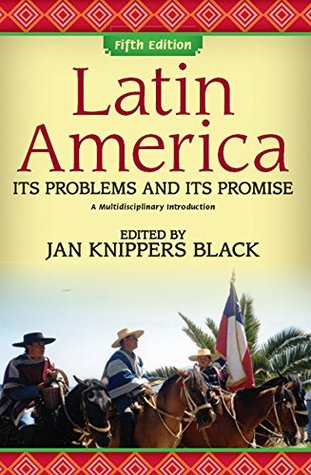 Read Latin America: Its Problems and Its Promise: A Multidisciplinary Introduction - Jan Knippers Black | ePub