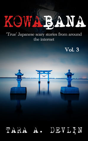 Read Kowabana: 'True' Japanese scary stories from around the internet: Volume Three - Tara A. Devlin file in PDF
